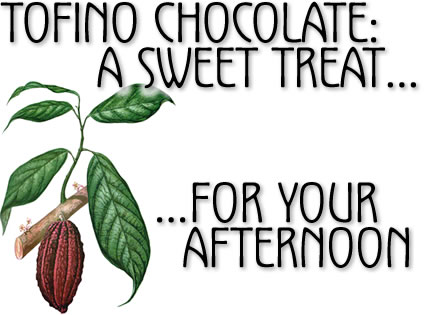 tofino chocolate - a sweet treat for your afternoon