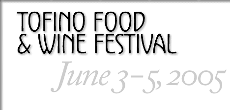 tofino food and wine festival 2005