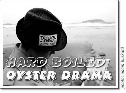 tofino insider - hard boiled oyster drama