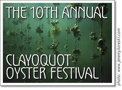 tofino oyster festival - the 10 annual clayoquot festival of oysters and the sea