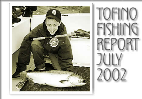 tofino fishing report july 2002 by jay mohl