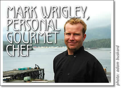 mark wrigley - personal gourmet chef - tofino