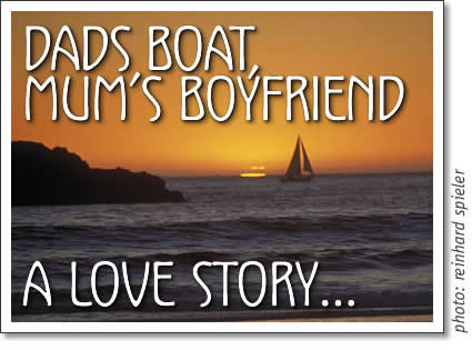 hot springs sailing trip - dad's boat, mum's boyfriend - a love story