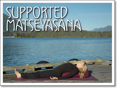 tofino yoga: Supported Matseyasana (Supported Fish Pose)