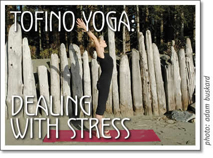 tofino yoga - dealing with stress through yoga