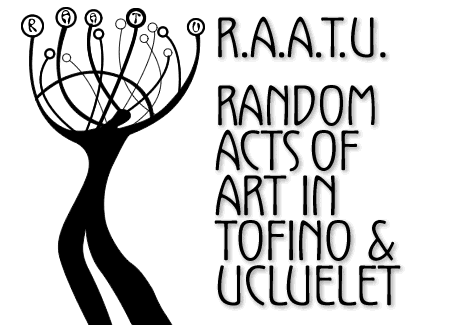 raatu - random acts of art in tofino and ucluelet