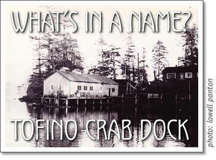 tofino crab dock - what's in a name?