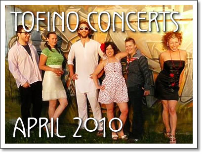 tofino concerts april 2010